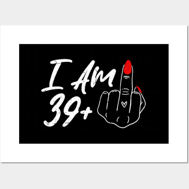 I Am 39 Plus 1 Middle Finger For A 40Th For Wo Wall Art by Ro Go Dan